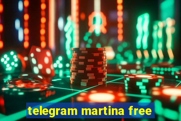 telegram martina free